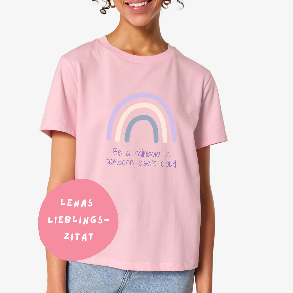 Be a rainbow in someone else's cloud T-Shirt aus reiner Bio-Baumwolle Cotton Pink XS 