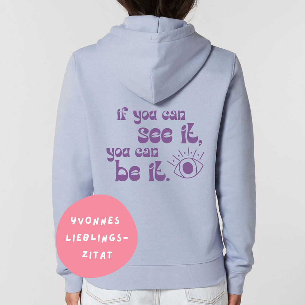 If you can see it, you can be it - Biofair Hoodie Serene Blue XS 